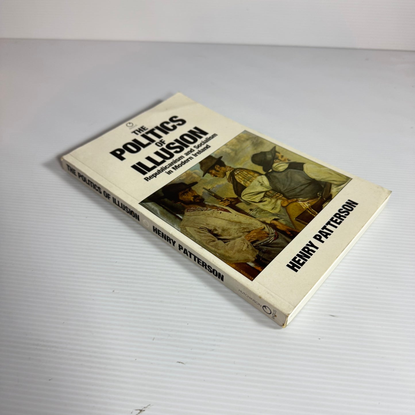 The Politics of Illusion : Republicanism and Socialism in Modern Ireland - Henry Patterson