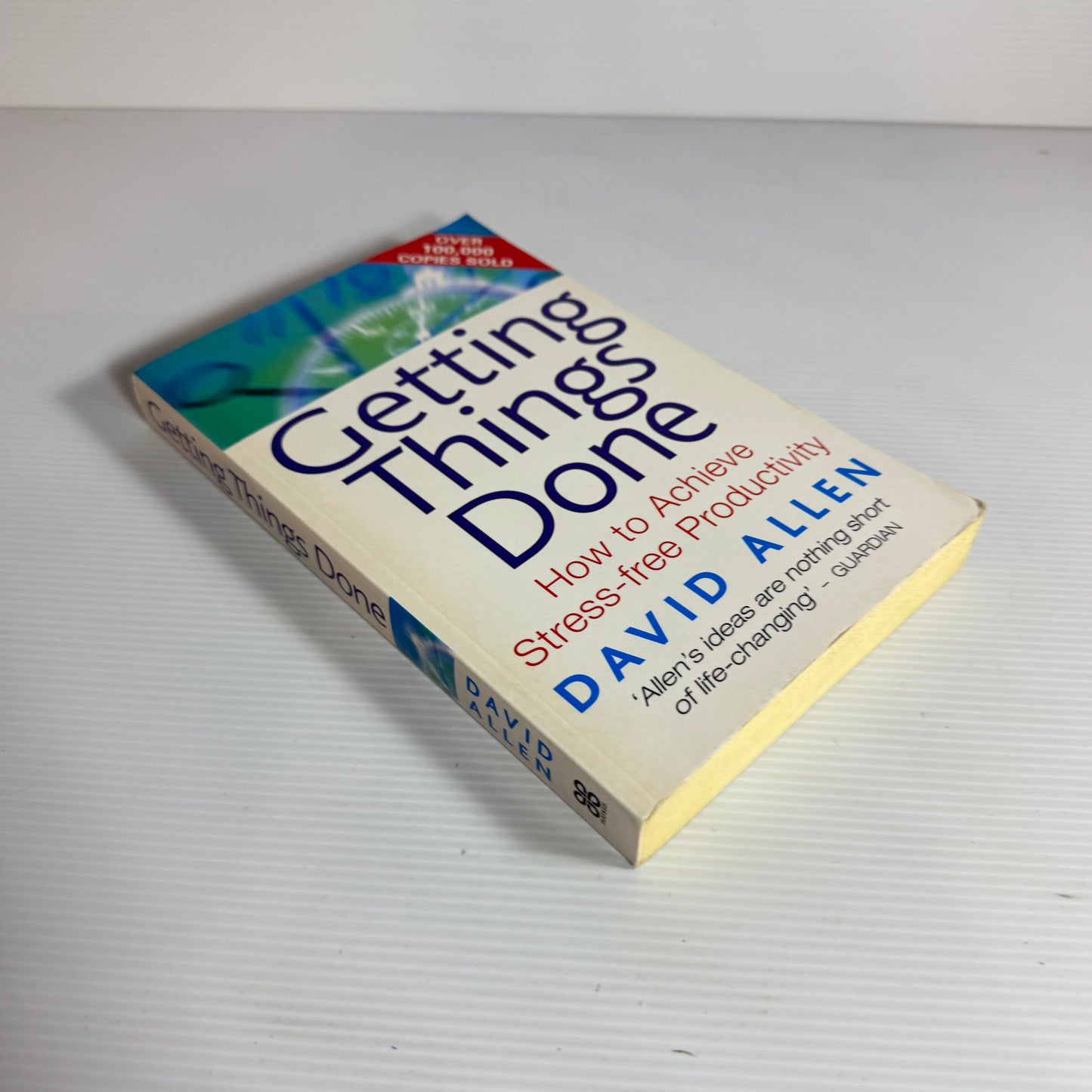 Getting Things Done : How To Achieve Stress-free Productivity - David Allen