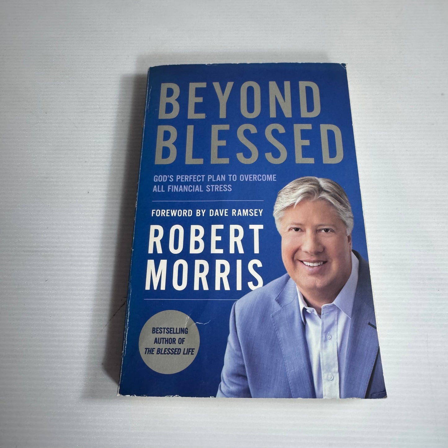Beyond Blessed : God's Perfect Plan to Overcome All Financial Stress - Robert Morris