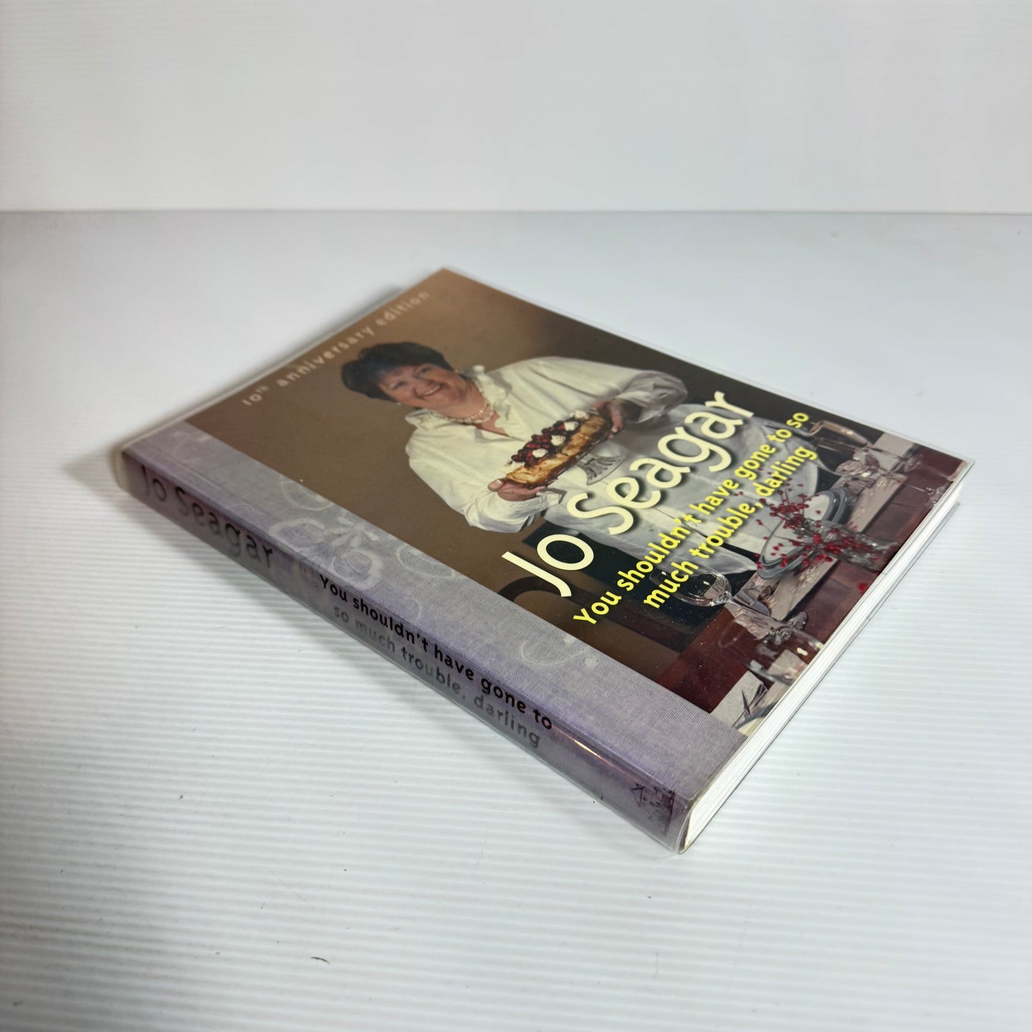 Jo Seagar's You Shouldn't Have Gone To So Much Trouble, Darling (10th Anniversary Edition)
