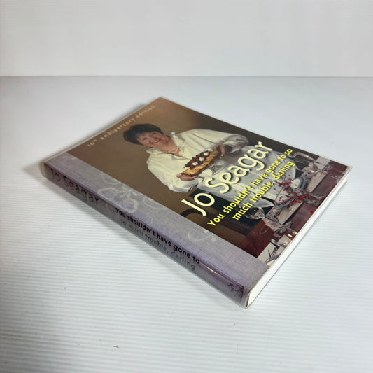 Jo Seagar's You Shouldn't Have Gone To So Much Trouble, Darling (10th Anniversary Edition)