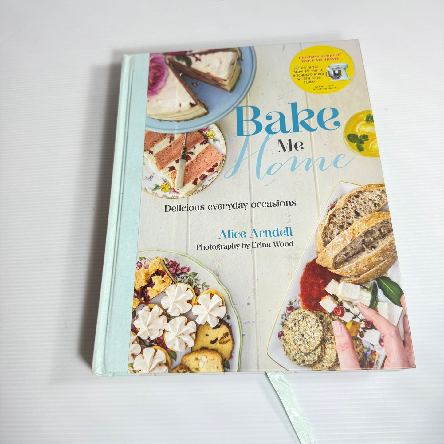 Bake Me Home : Delicious Everyday Occasions - Alice Arndell