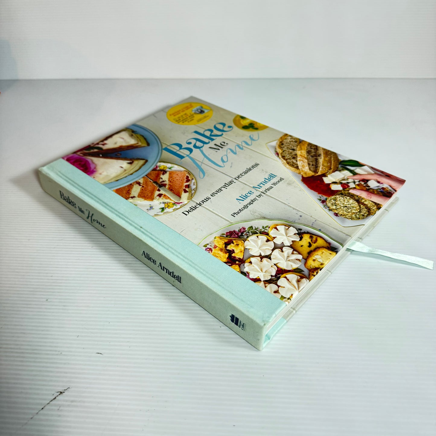 Bake Me Home : Delicious Everyday Occasions - Alice Arndell