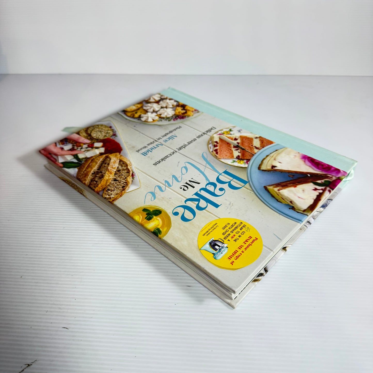 Bake Me Home : Delicious Everyday Occasions - Alice Arndell