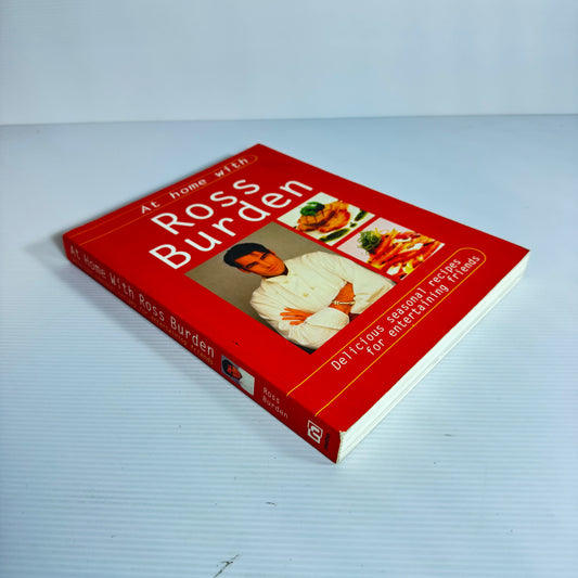 At Home with Ross Burden : Delicious Seasonal Recipes for Entertaining Friends (Vintage 1988)