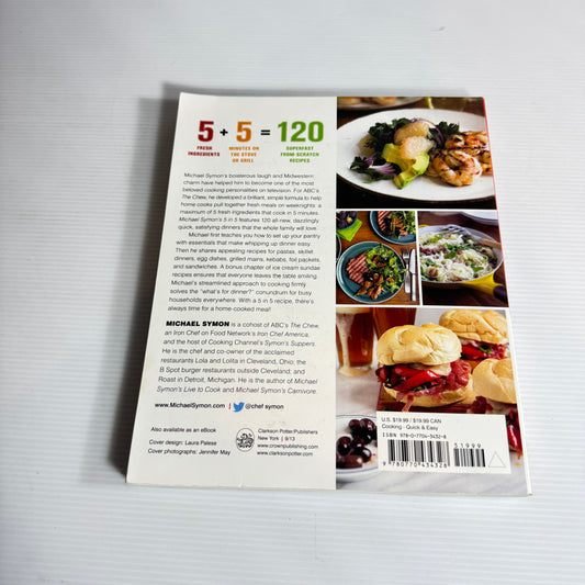 Michael Symon's 5 in 5 : 5 Fresh Ingredients + 5 Minutes + 120 Fantastic Dinners