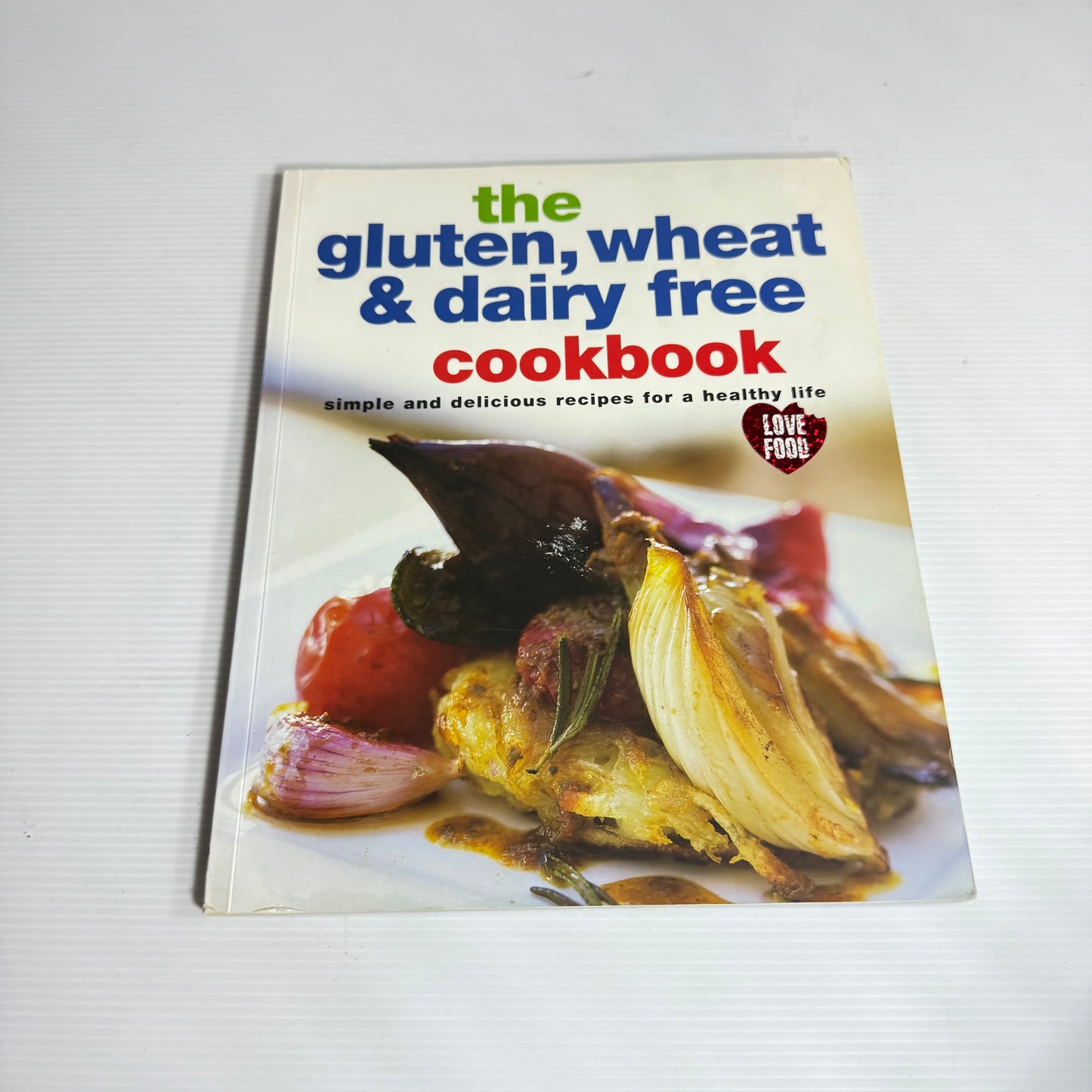 The Gluten, Wheat & Dairy Free Cookbook - Love Food