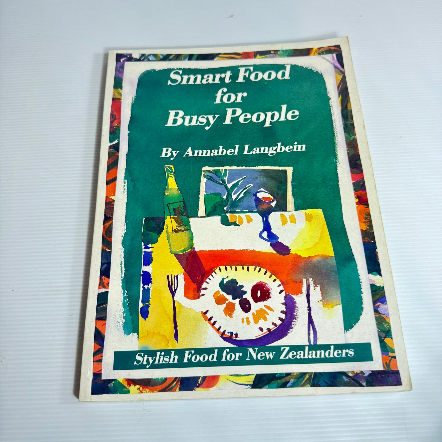 Smart Food for Busy People - Annabel Langbein (Vintage 1993)
