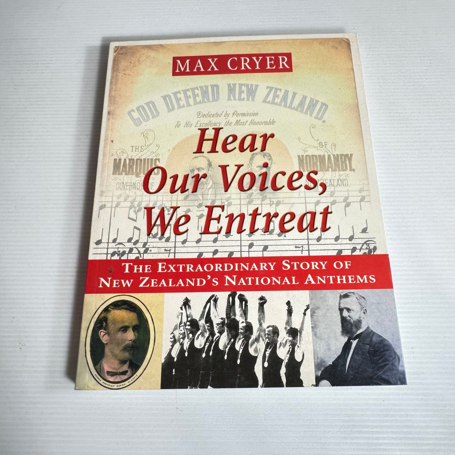 Hear Our Voices, We Entreat : The Extraordinary Story New Zealand's of National Anthems - Max Cryer