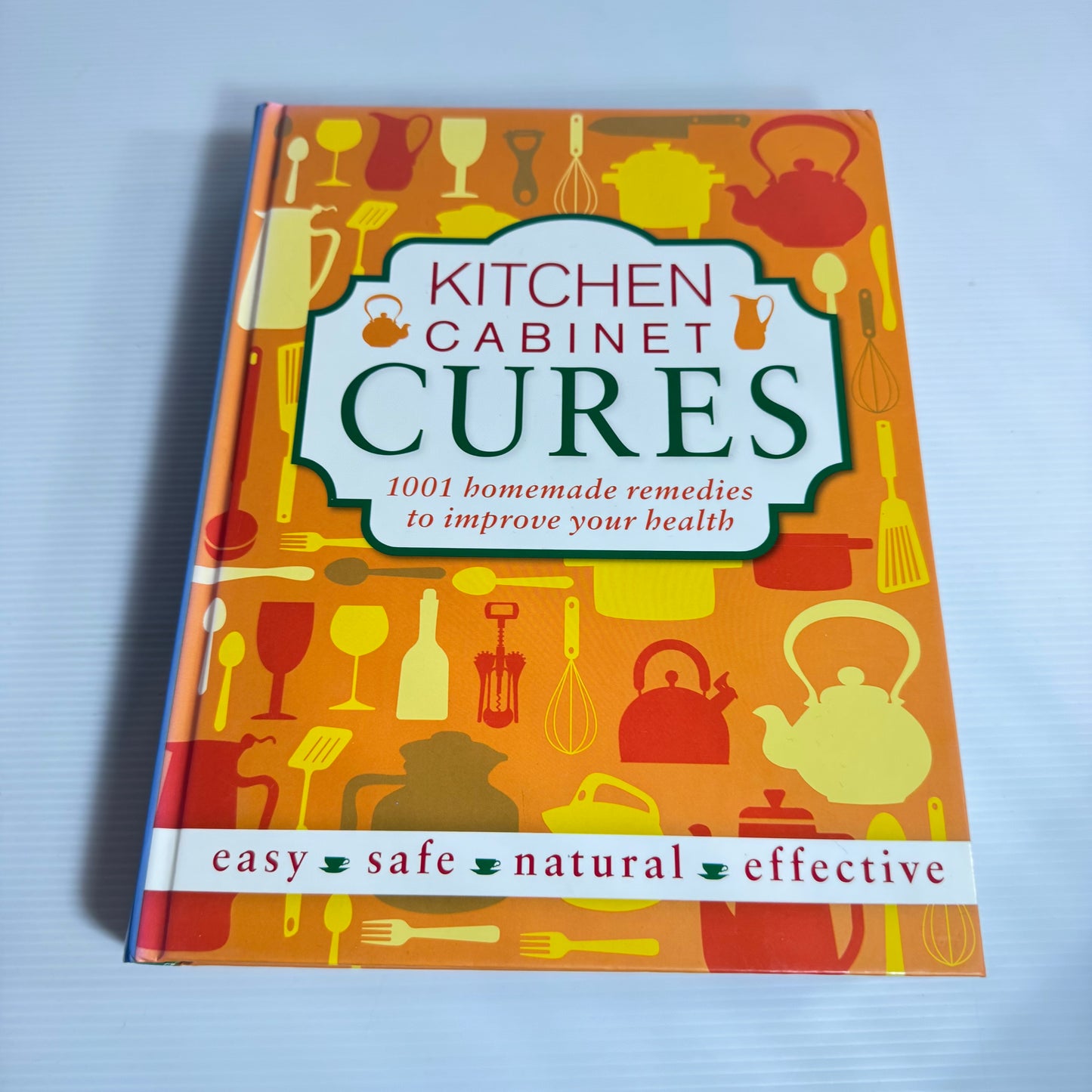 Kitchen Cabinet Cures : 1001 Homemade Remedies to Improve Your Health - Reader's Digest