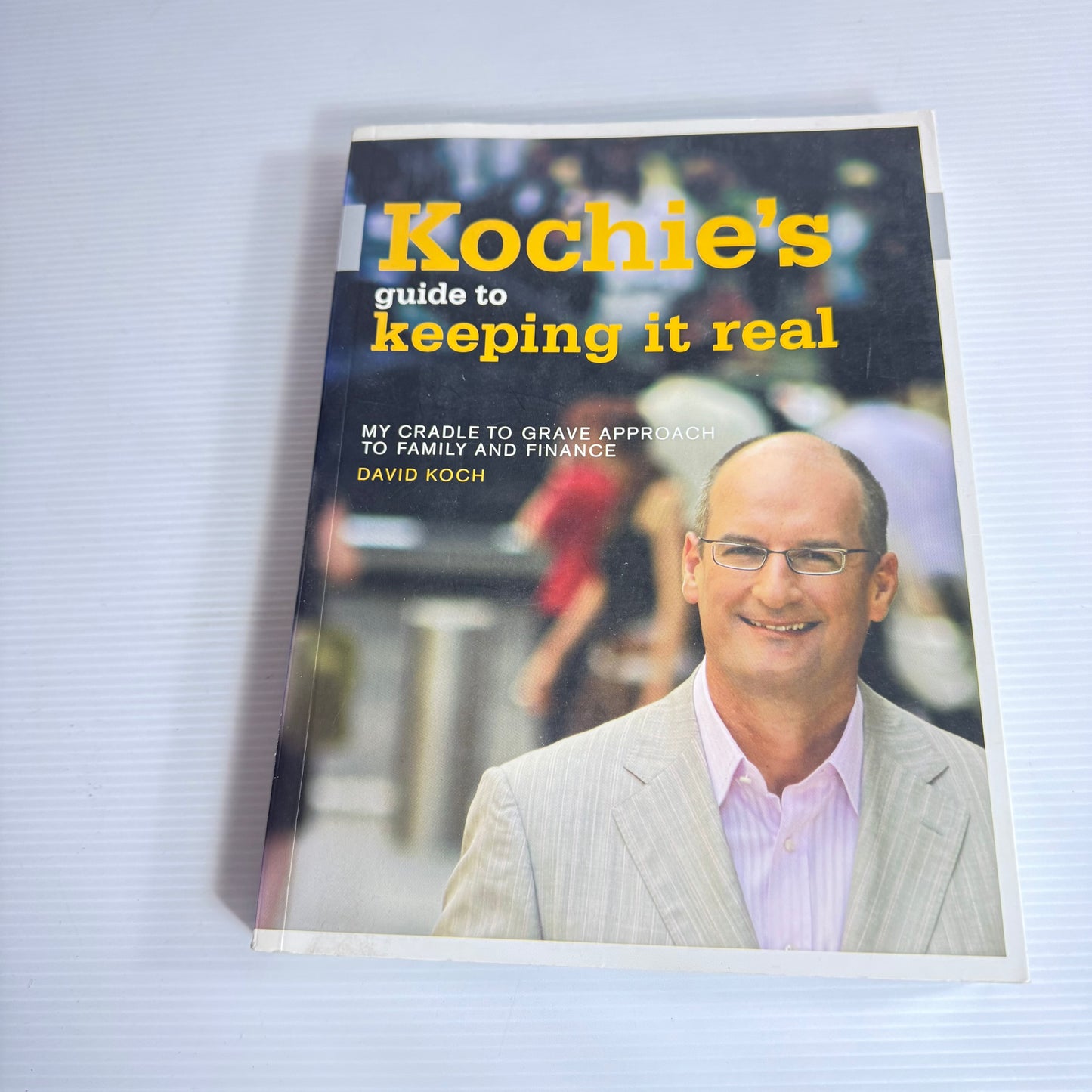 Kochie's Guide To Keeping It Real - David Koch