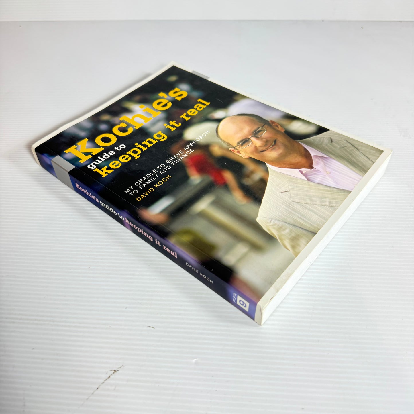 Kochie's Guide To Keeping It Real - David Koch