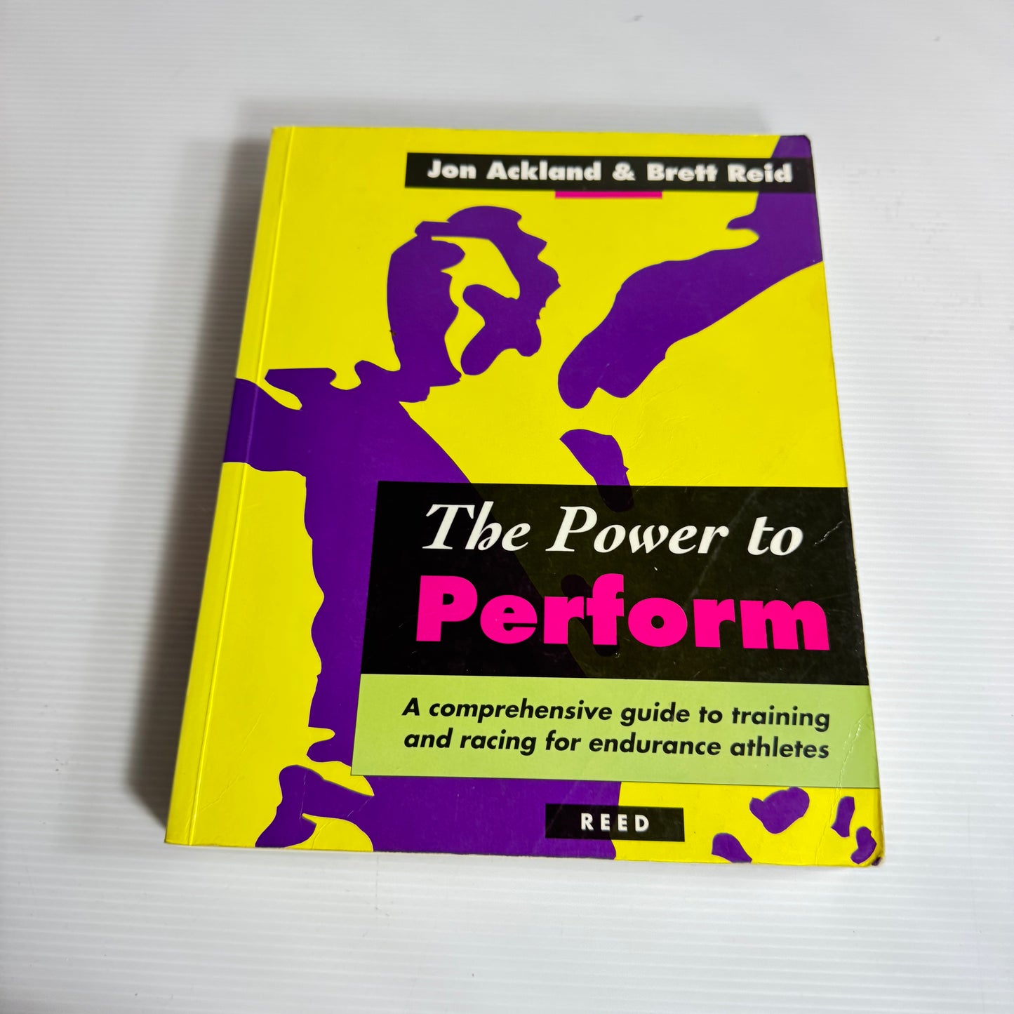 The Power To Perform: A Comprehensive Guide To Training And Racing For Endurance Athletes - Jon Ackland And Brett Reid