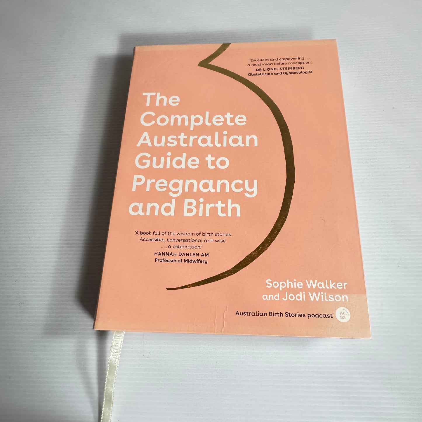 The Complete Australian Guide to Pregnancy and Birth - Sophie Walker and Jodi Wilson