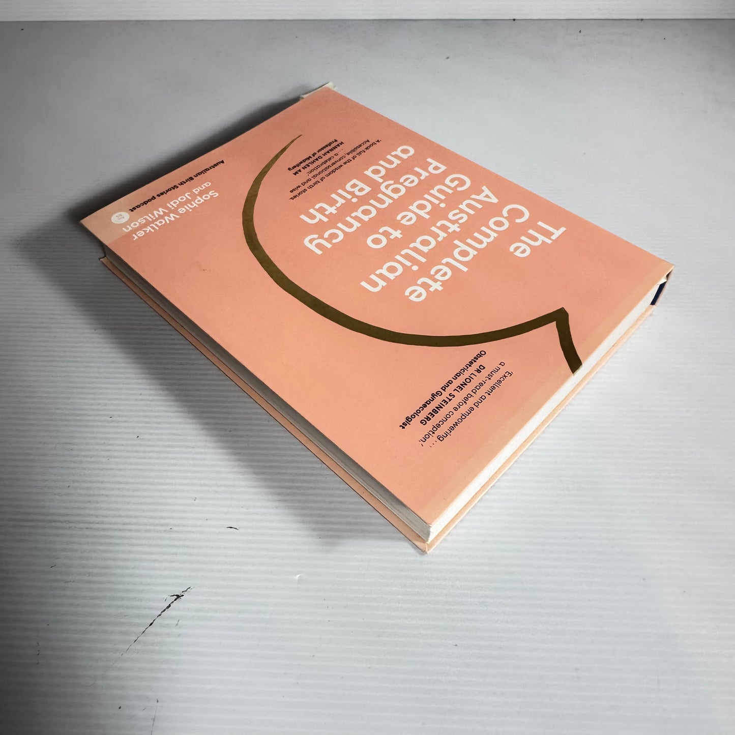 The Complete Australian Guide to Pregnancy and Birth - Sophie Walker and Jodi Wilson
