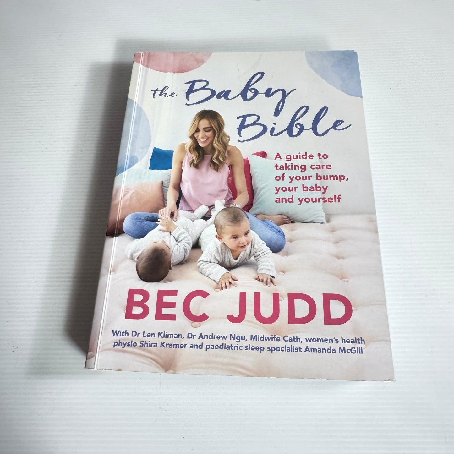 The Baby Bible : A Guide to Taking Care of Your Bump, Your Baby and Yourself - Bec Judd