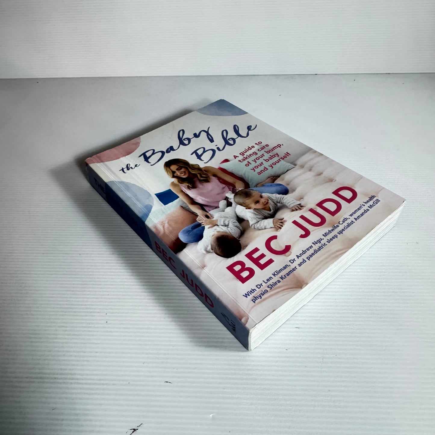 The Baby Bible : A Guide to Taking Care of Your Bump, Your Baby and Yourself - Bec Judd
