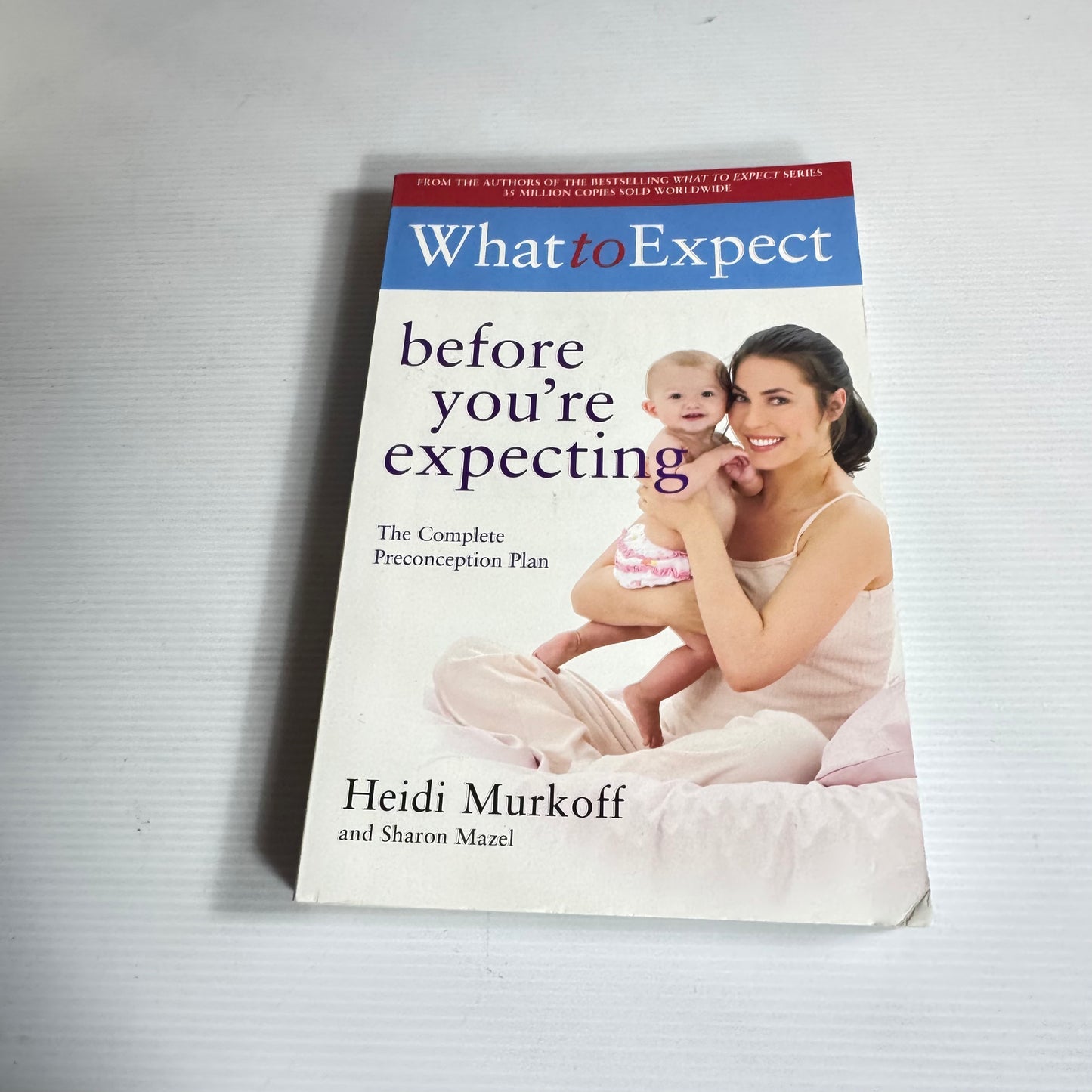 What To Expect Before You're Expecting - Heidi Murkoff