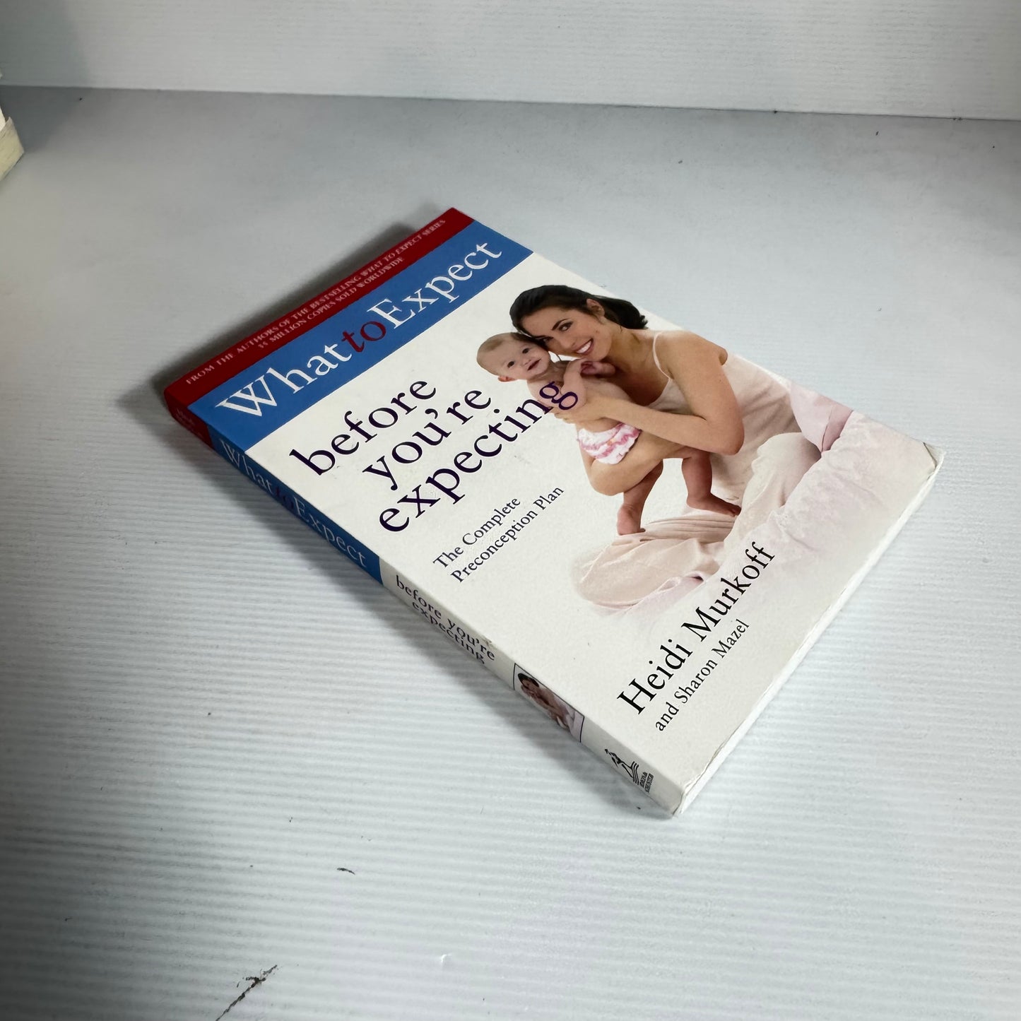 What To Expect Before You're Expecting - Heidi Murkoff