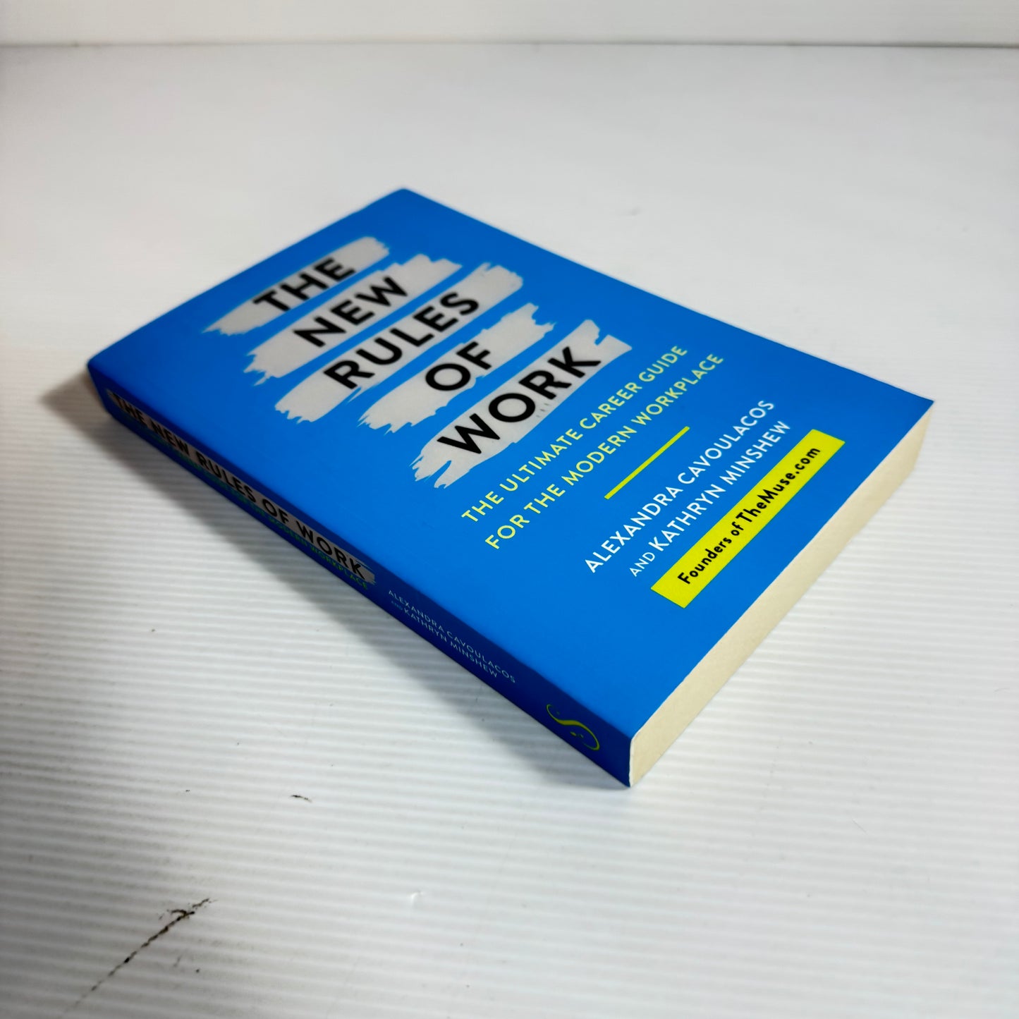 The New Rules of Work : The Ultimate Career Guide For The Modern Workplace - Alexandra Cavoulacos & Kathryn Minshew