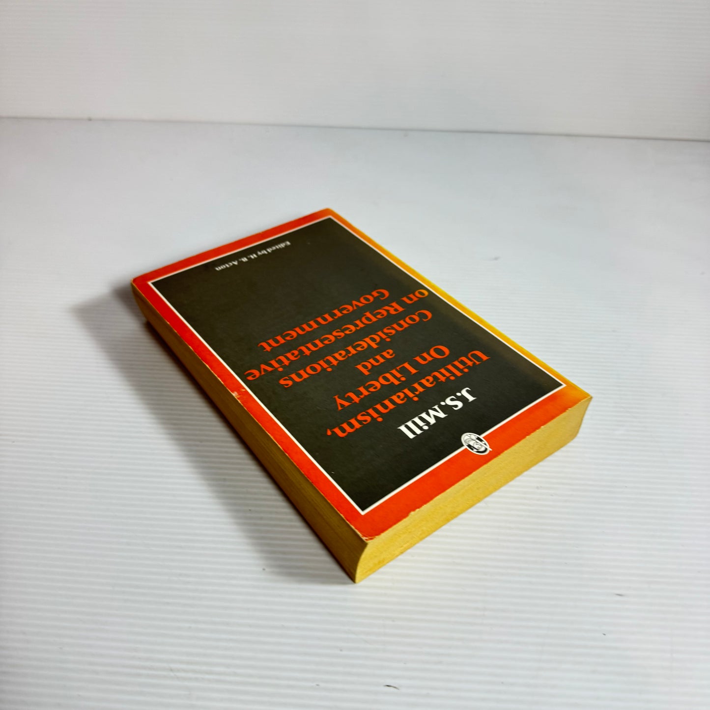 Utilitarianism, On Liberty and Considerations on Representative Government - J.S. Mill (Vintage 1988)