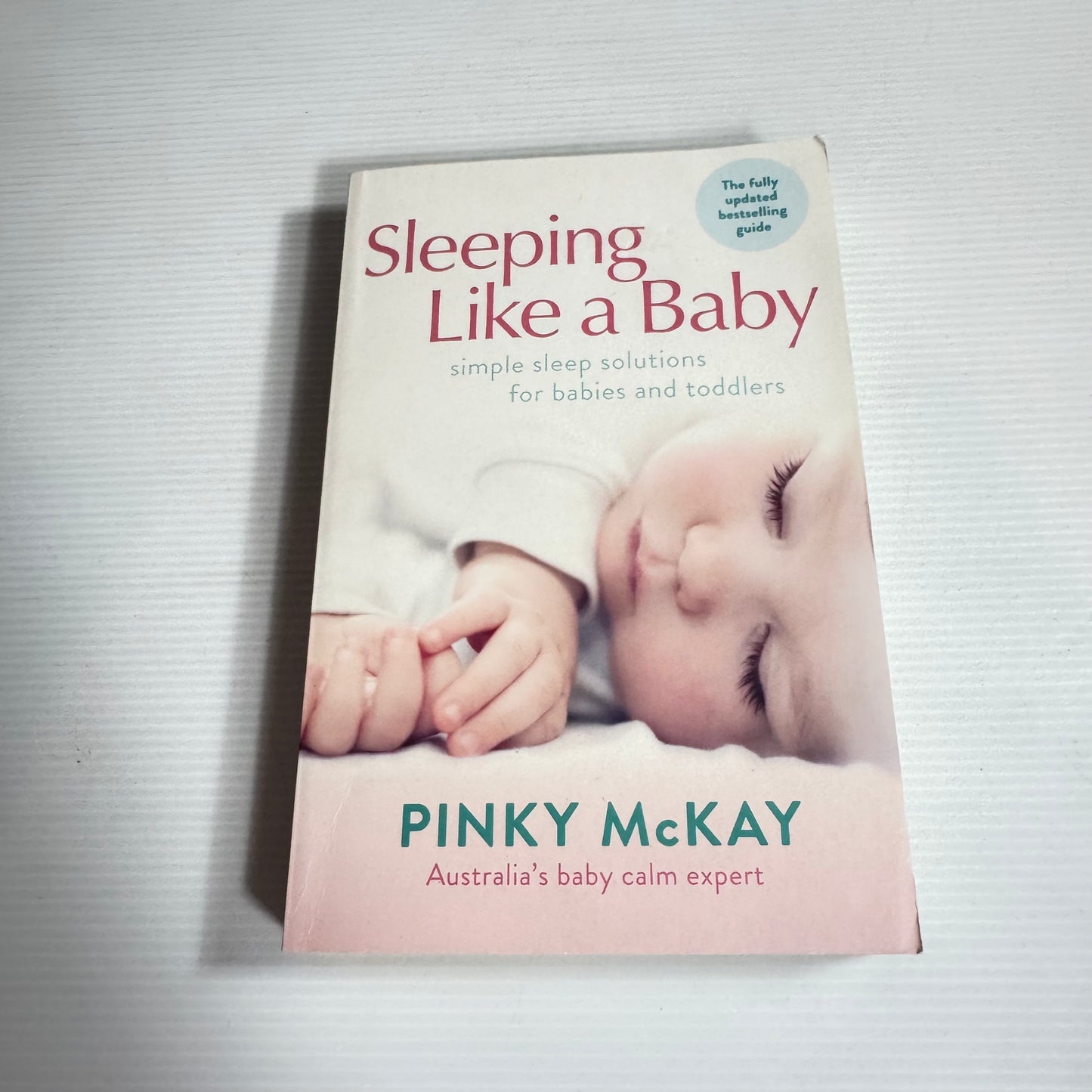 Sleeping Like A Baby : Simple Sleep Solutions for Babies and Toddlers - Pinky McKay