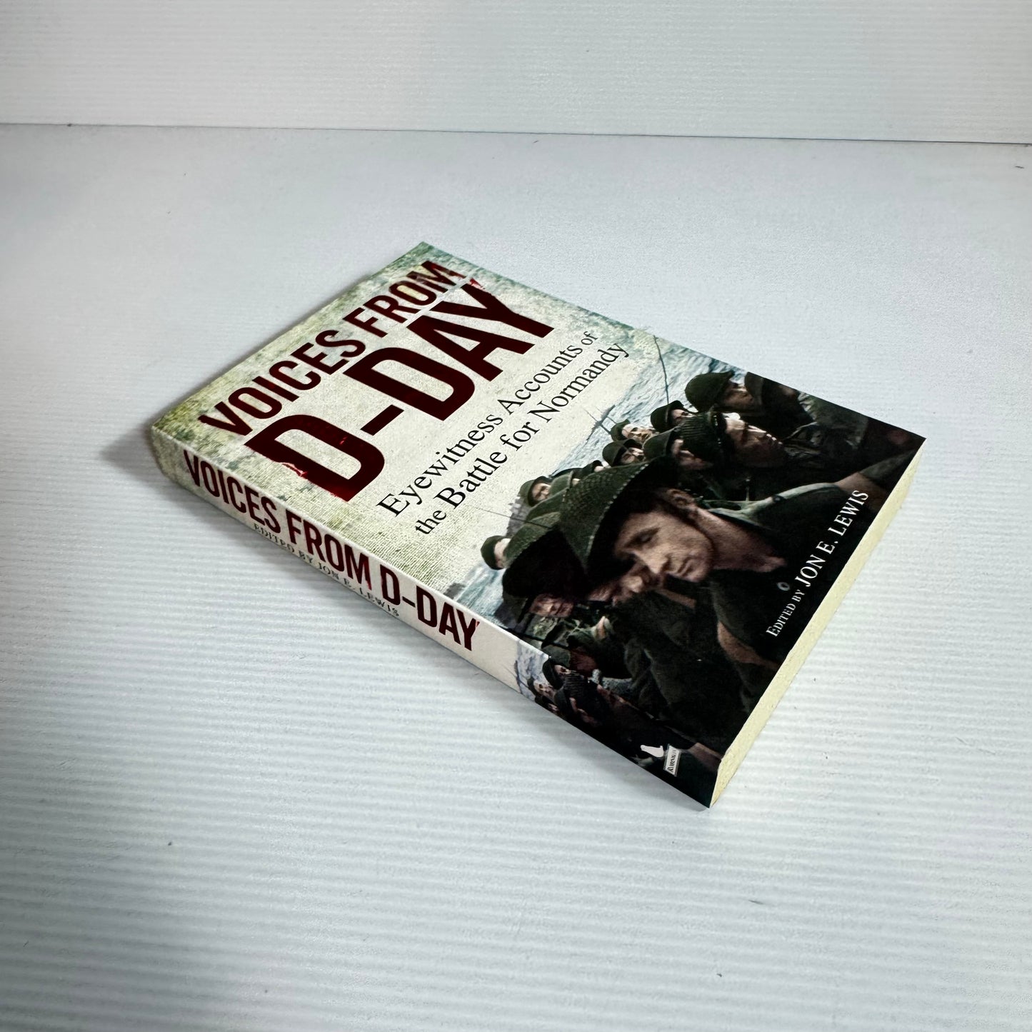 Voices from D-Day : Eyewitness Accounts of the Battle for Normandy - Edited by Jon E. Lewis