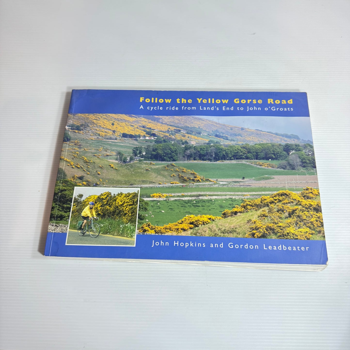 Follow The Yellow Gorse Road: A Cycle Ride From Land's End To John O'Groats - John Hopkins And Gordon Leadbeater