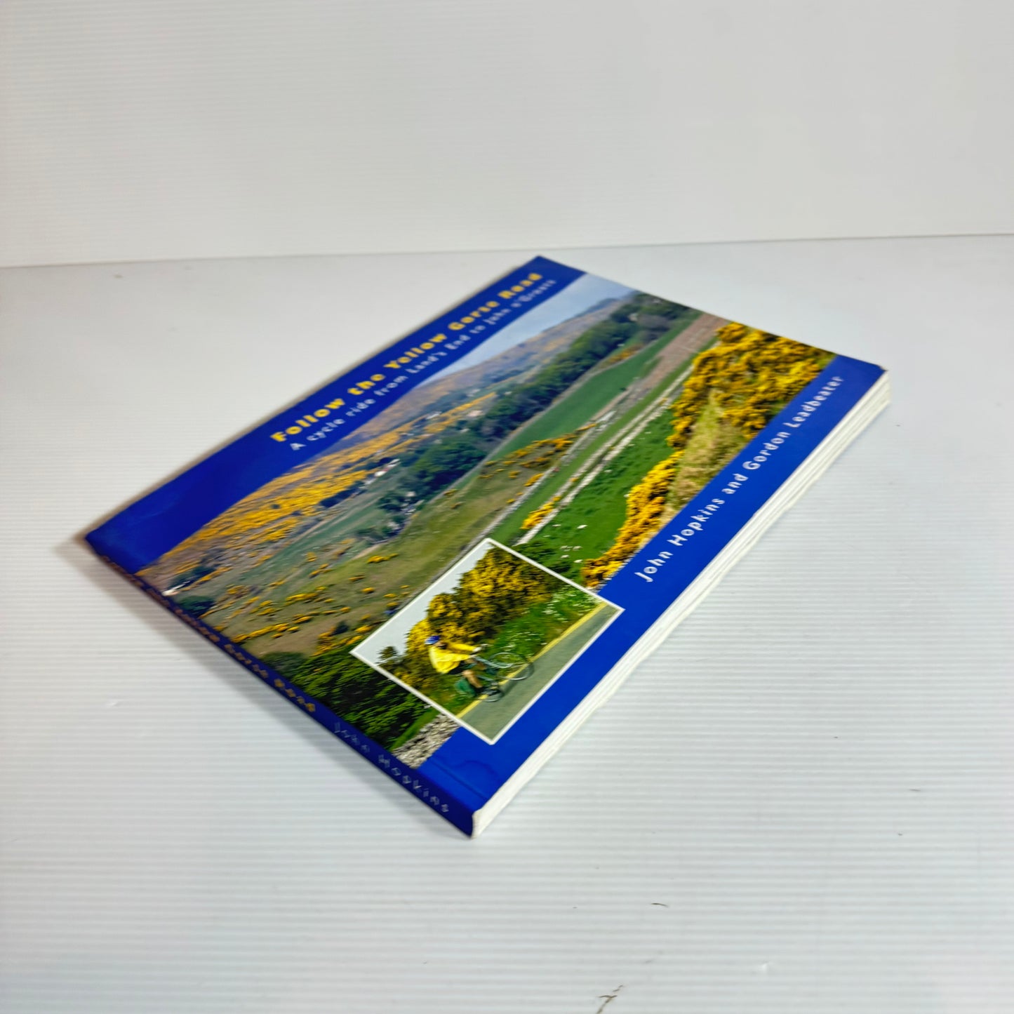 Follow The Yellow Gorse Road: A Cycle Ride From Land's End To John O'Groats - John Hopkins And Gordon Leadbeater
