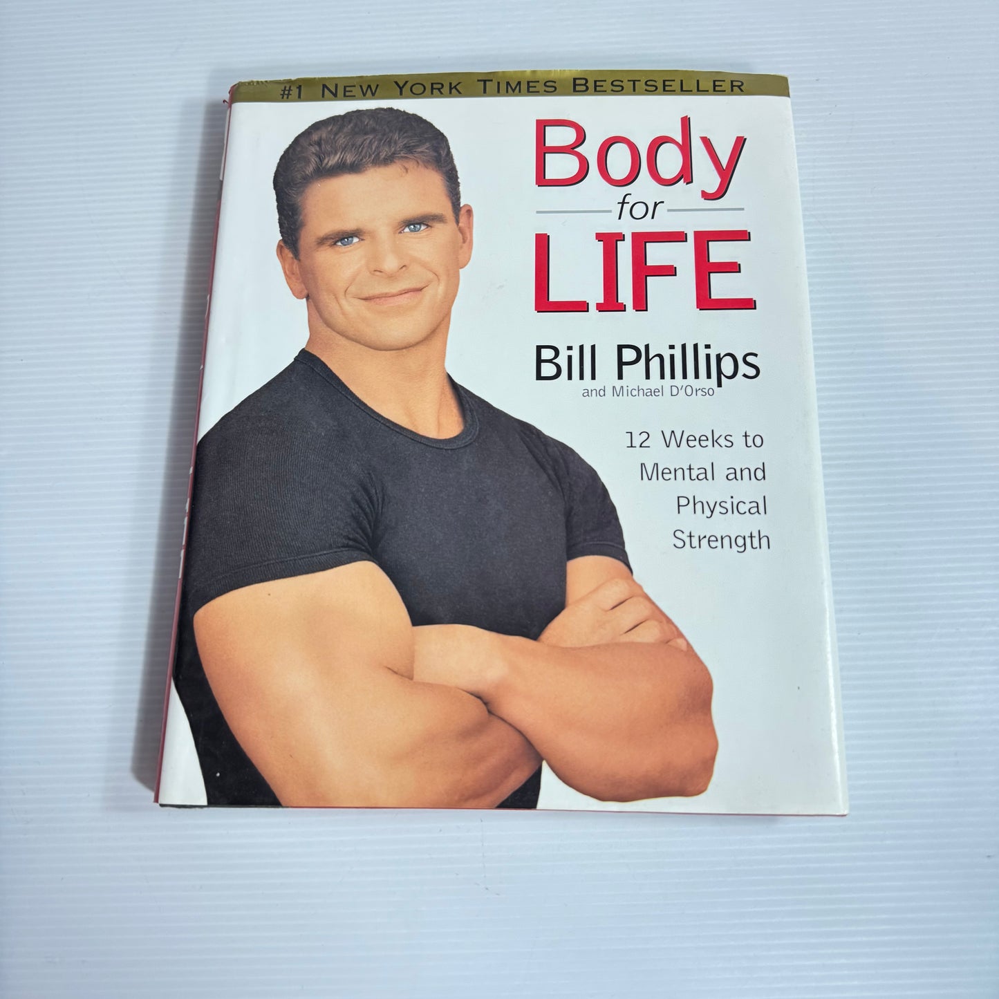 Body of Life : 12 Weeks to Mental and Physical Strength - Bill Phillips