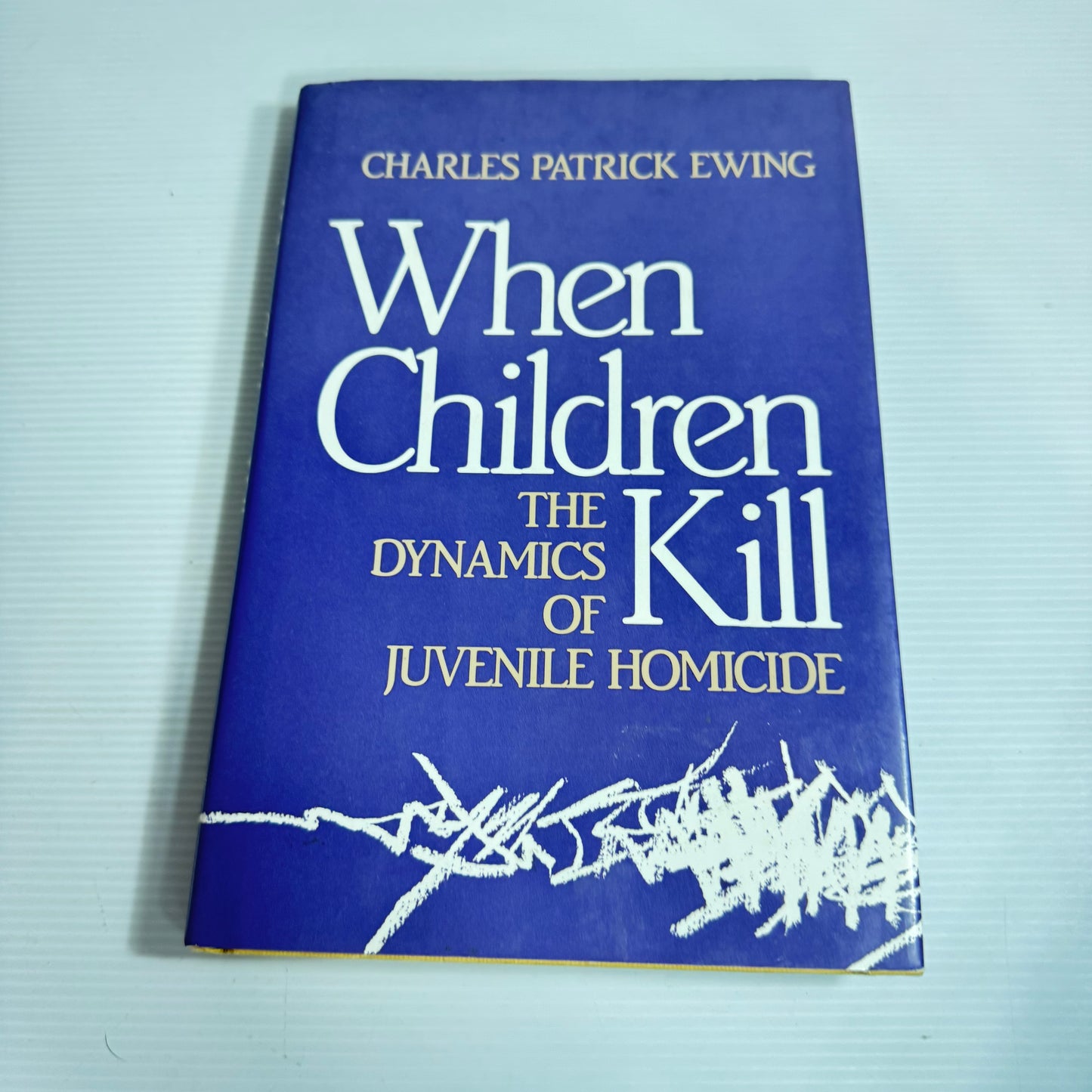 When Children Kill : The Dynamics of Juvenile Homicide - Charles Patrick Ewing