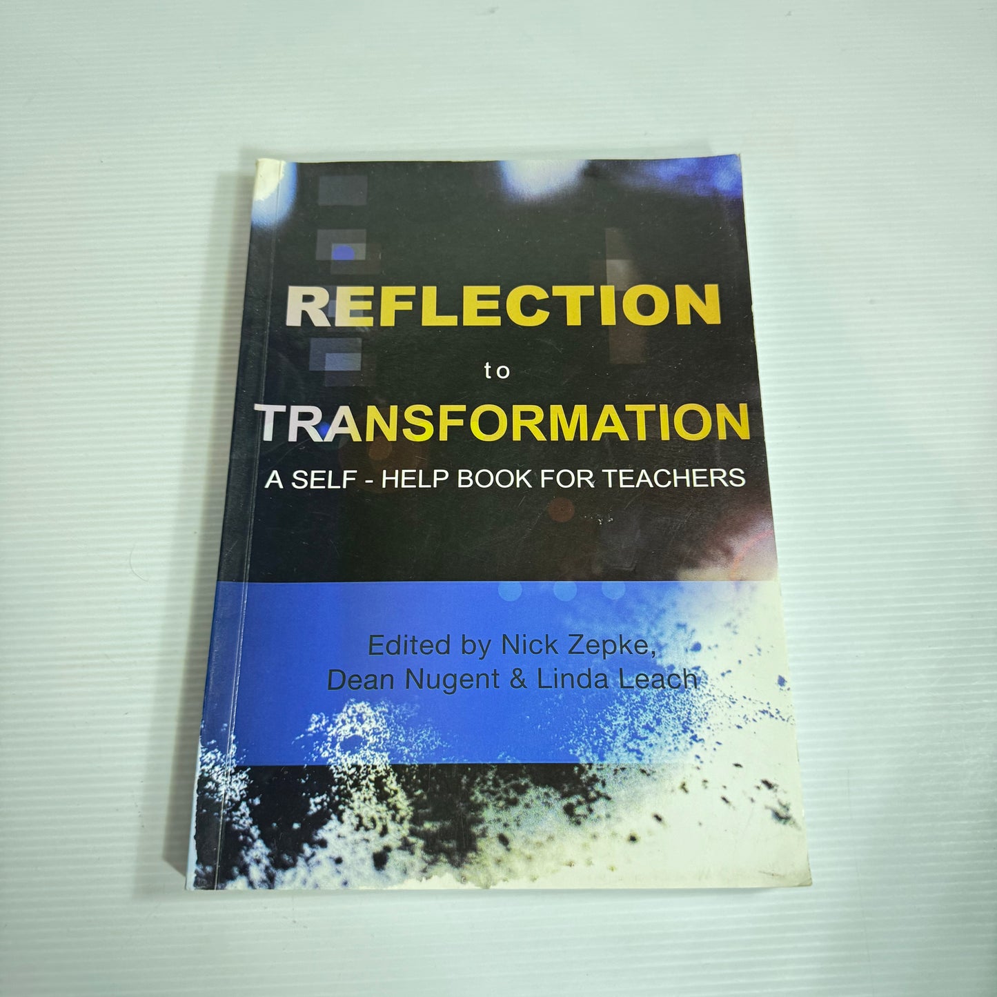 Reflection to Transformation : A Self-Help Book For Teachers - Nick Zepke, Dean Nugent & Linda Leach