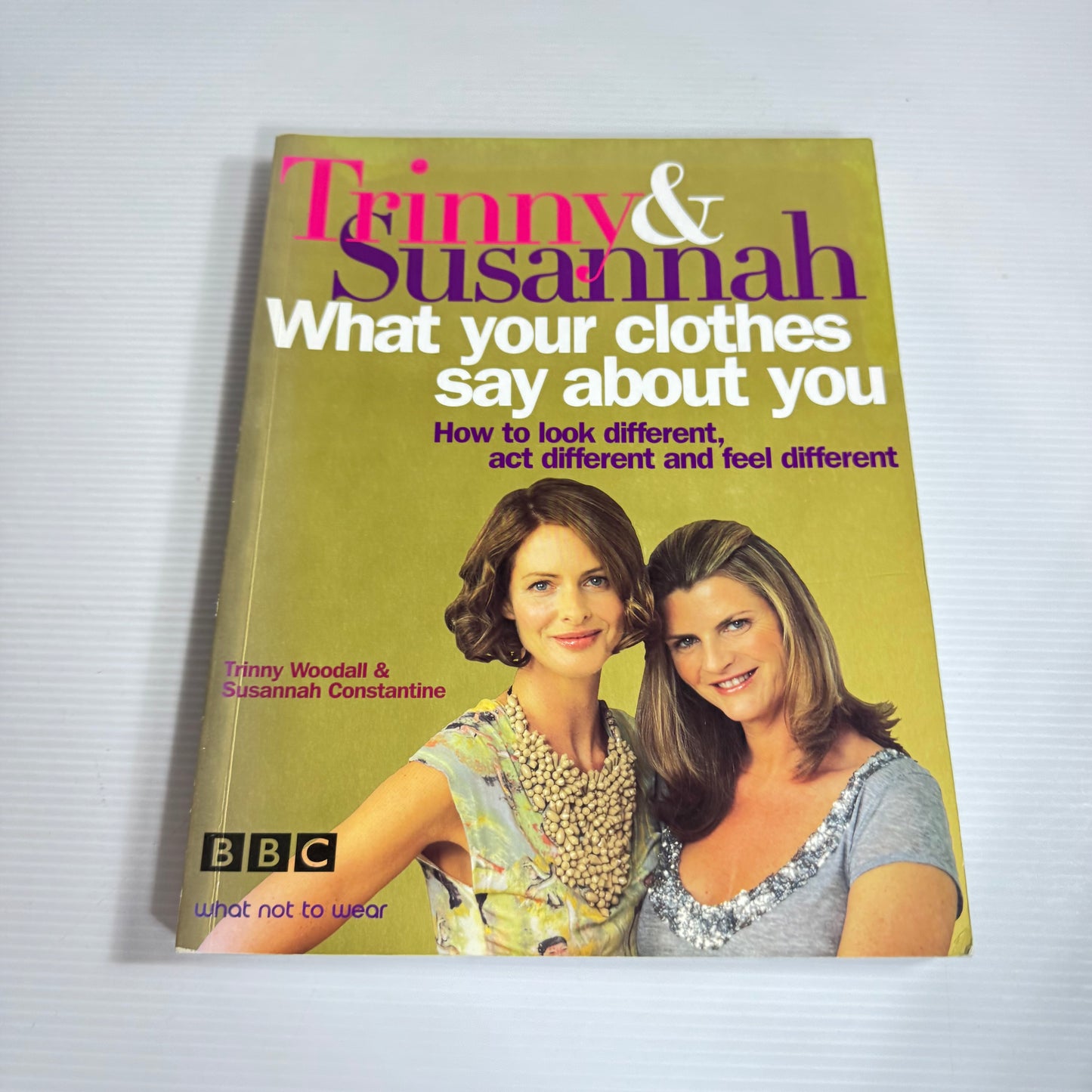 Trinny & Susannah : What Your Clothes Say About You
