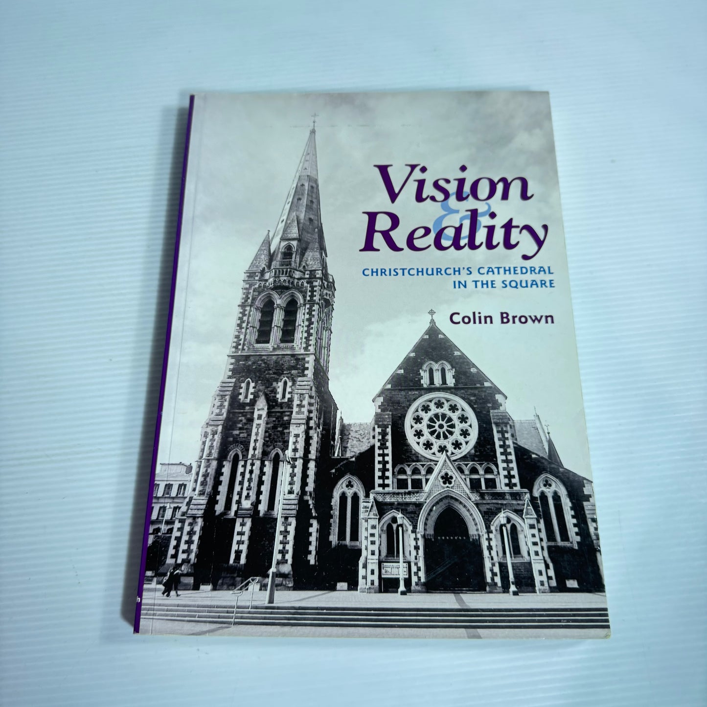 Vision & Reality: Christchurch's Cathedral In The Square - Colin Brown