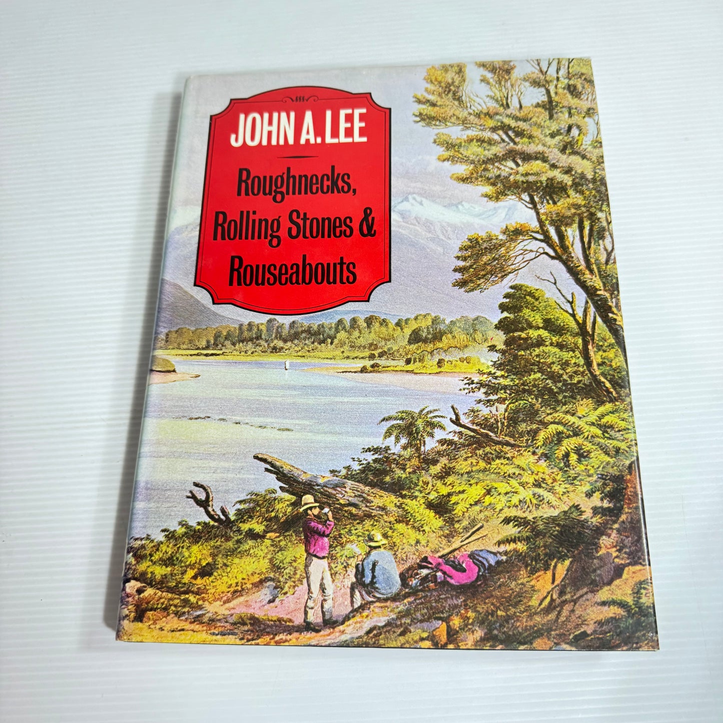 Roughnecks, Rolling Stones & Rouseabouts - John A. Lee