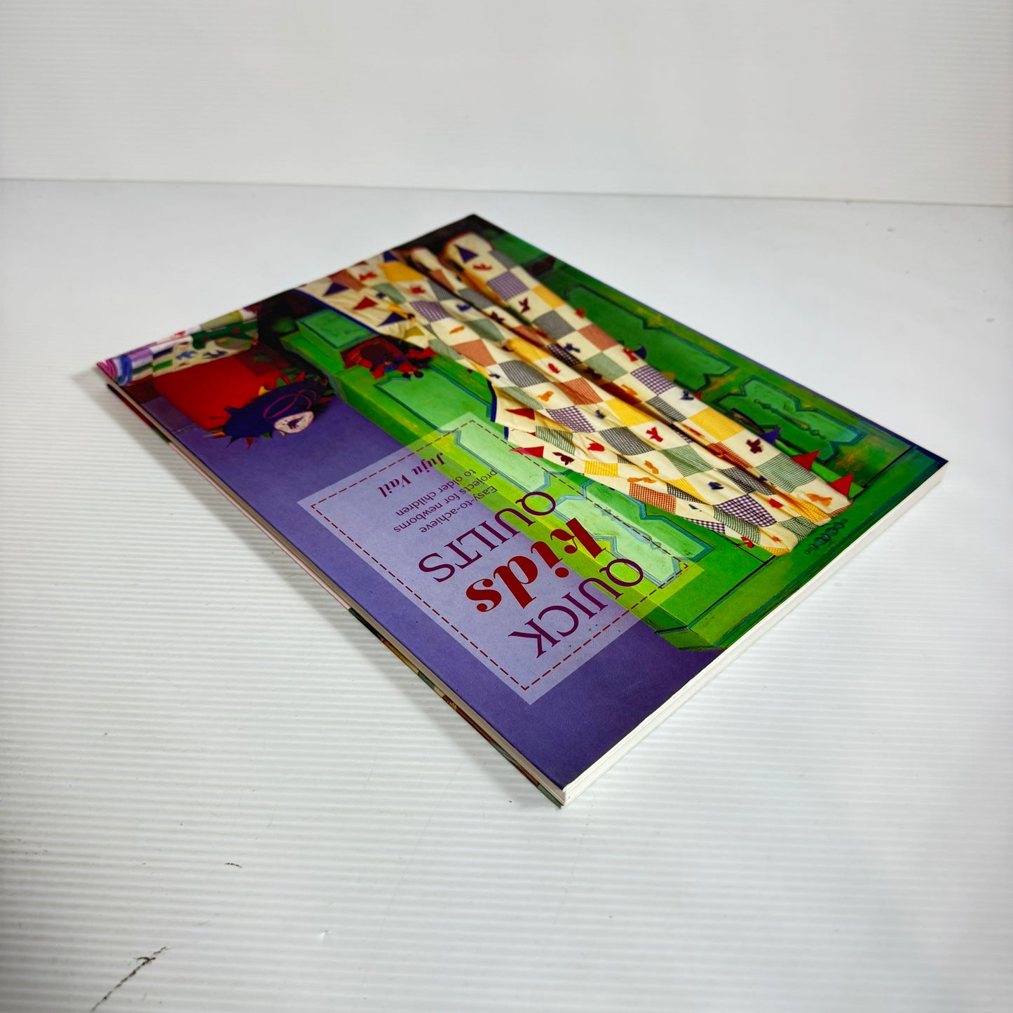 Quick Kids Quilts : Easy to Achieve Projects for Newborns to Older Children - Juju Vail