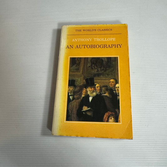Anthony Trollope: An Autobiography - The World's Classics (Vintage 1990)