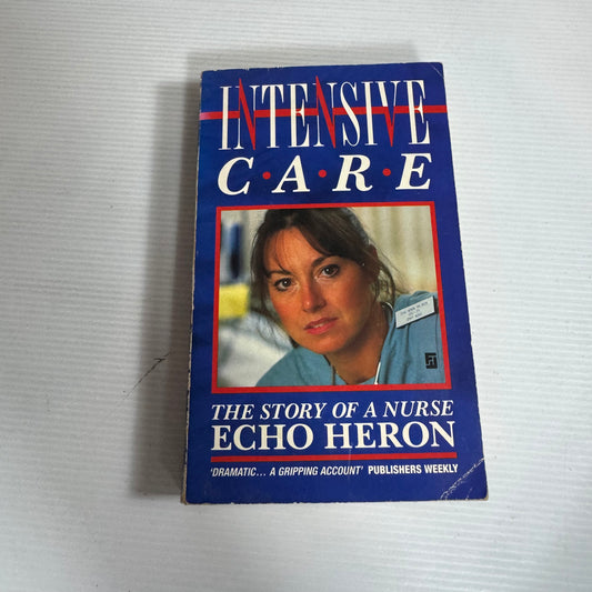 Intensive Care: The Story Of A Nurse - Echo Heron (Vintage 1990)