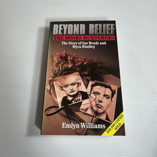Beyond Belief : The Moors Murderers : The Story of Ian Brady and Myra Hindley - Emlyn Williams