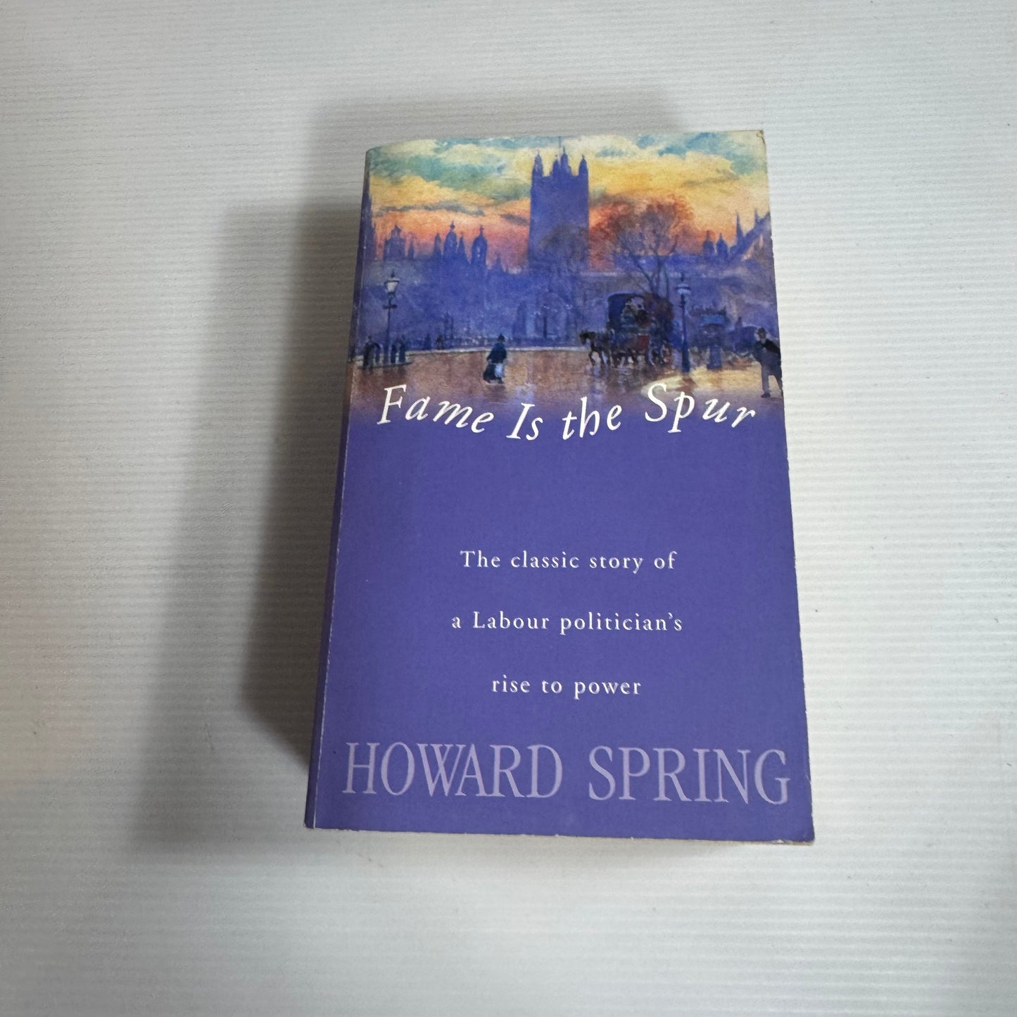 Fame Is The Spur - Howard Spring