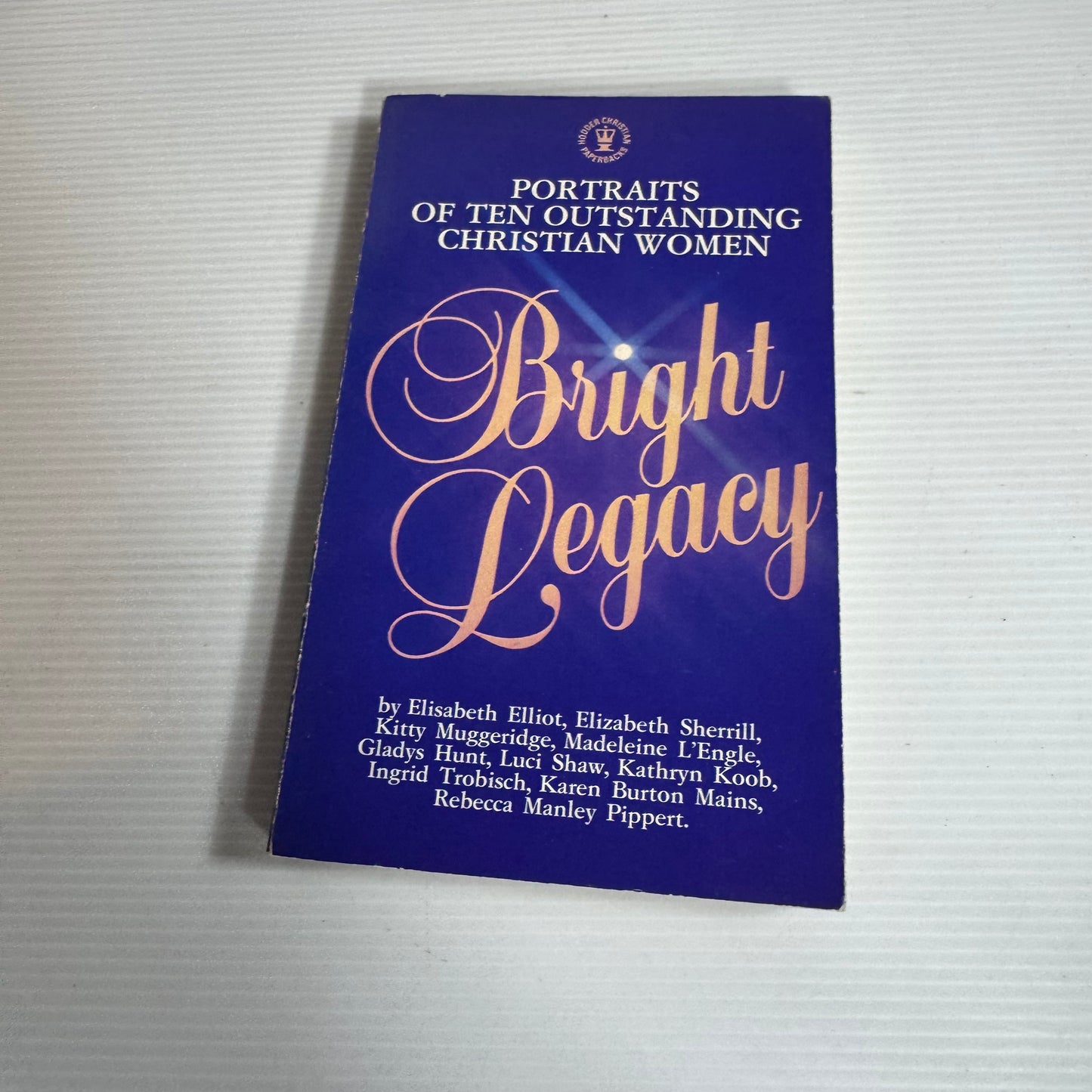 Bright Legacy: Portraits Of Ten Outstanding Christian Women (Vintage 1983)