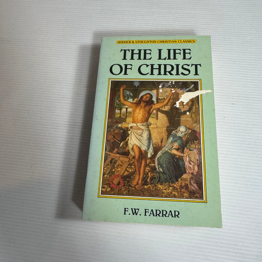 The Life Of Christ - F. W. Farrar (Vintage 1989)
