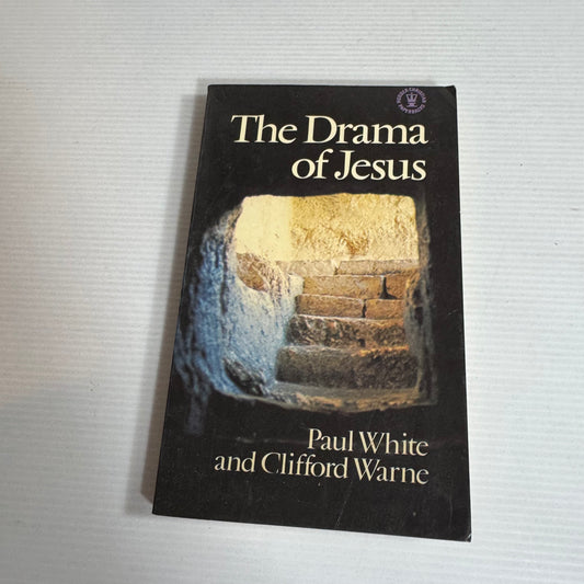 The Drama Of Jesus - Paul White And Clifford Warne (Vintage 1980)