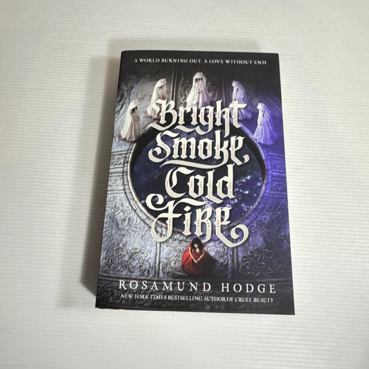 Bright Smoke Cold Fire - Rosamund Hodge (New)