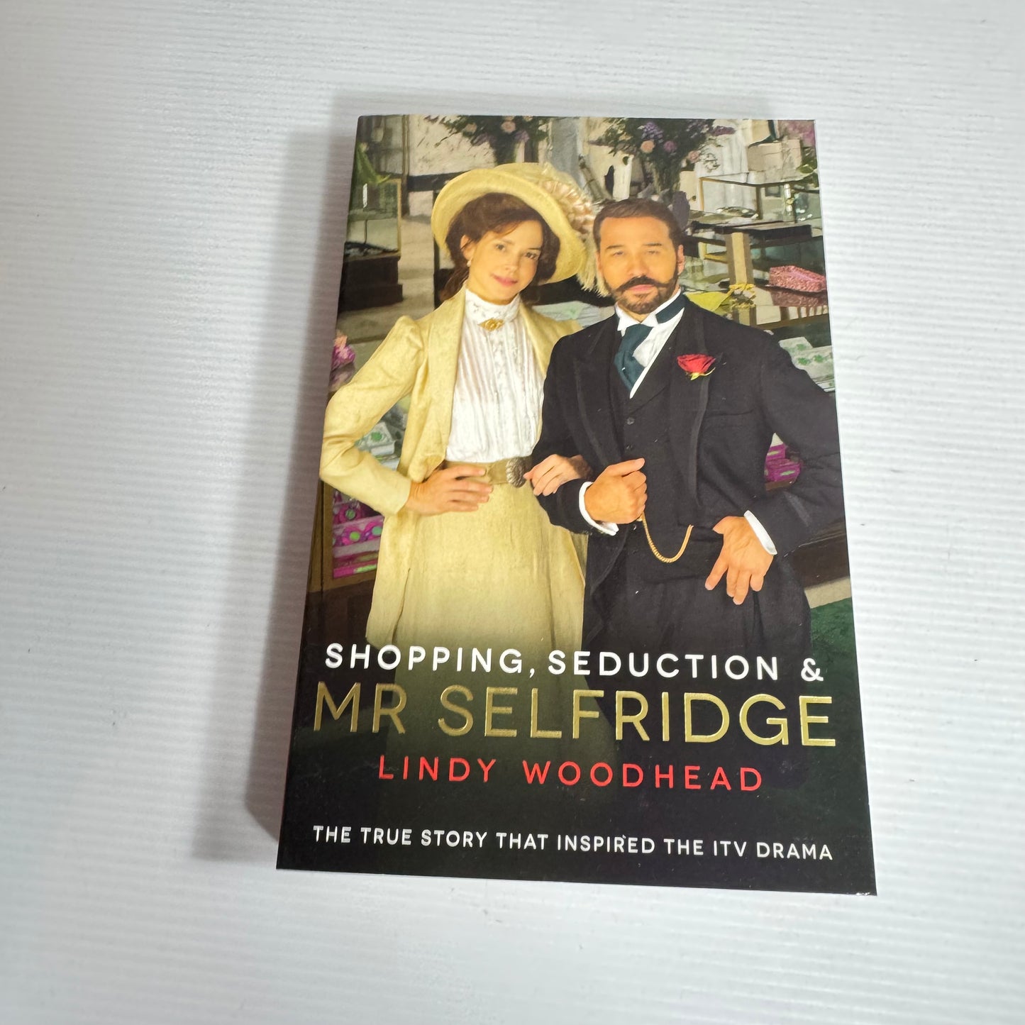 Shopping, Seduction & Mr Selfridge - Lindy Woodhead (New)