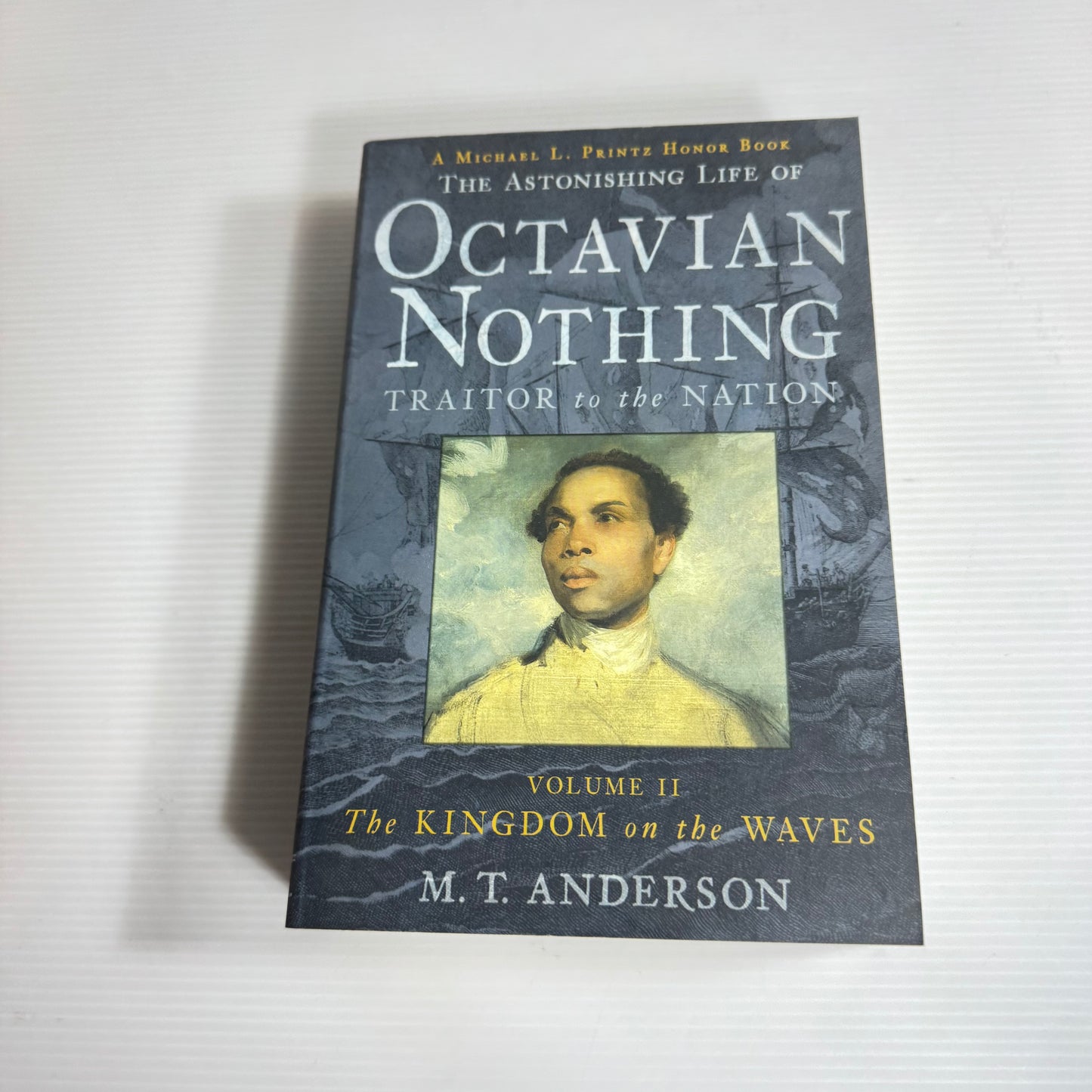 The Astonishing Life on Octavian Nothing : Traitor to the Nation : Volume II The Kingdom on the Waves - M. T. Anderson (New)