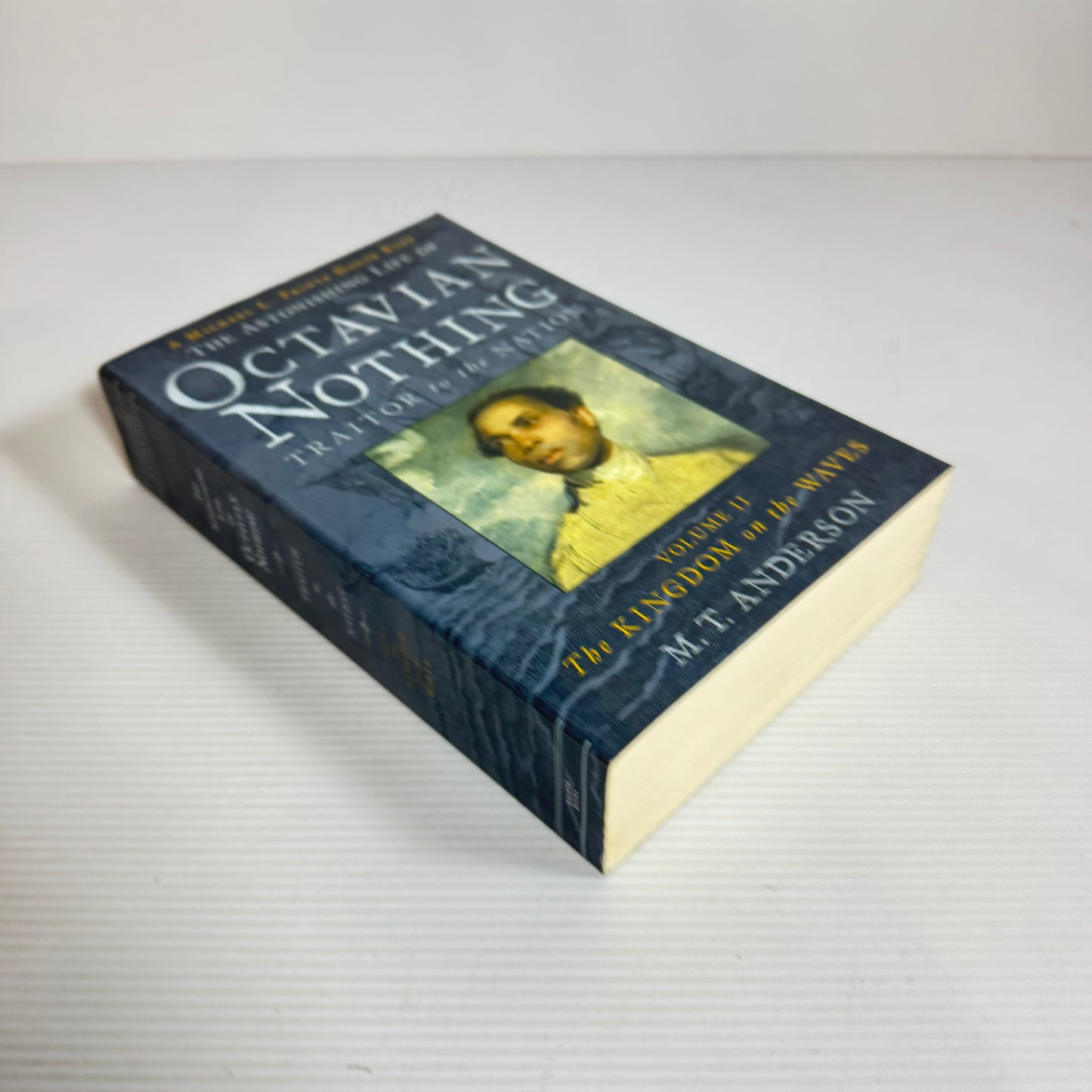 The Astonishing Life on Octavian Nothing : Traitor to the Nation : Volume II The Kingdom on the Waves - M. T. Anderson (New)