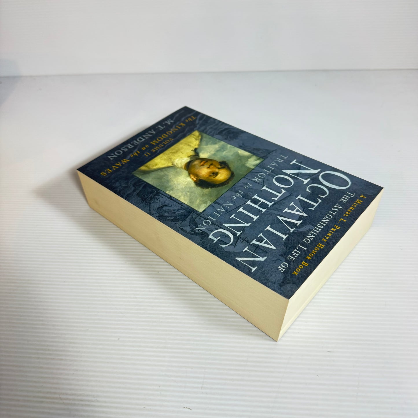 The Astonishing Life on Octavian Nothing : Traitor to the Nation : Volume II The Kingdom on the Waves - M. T. Anderson (New)