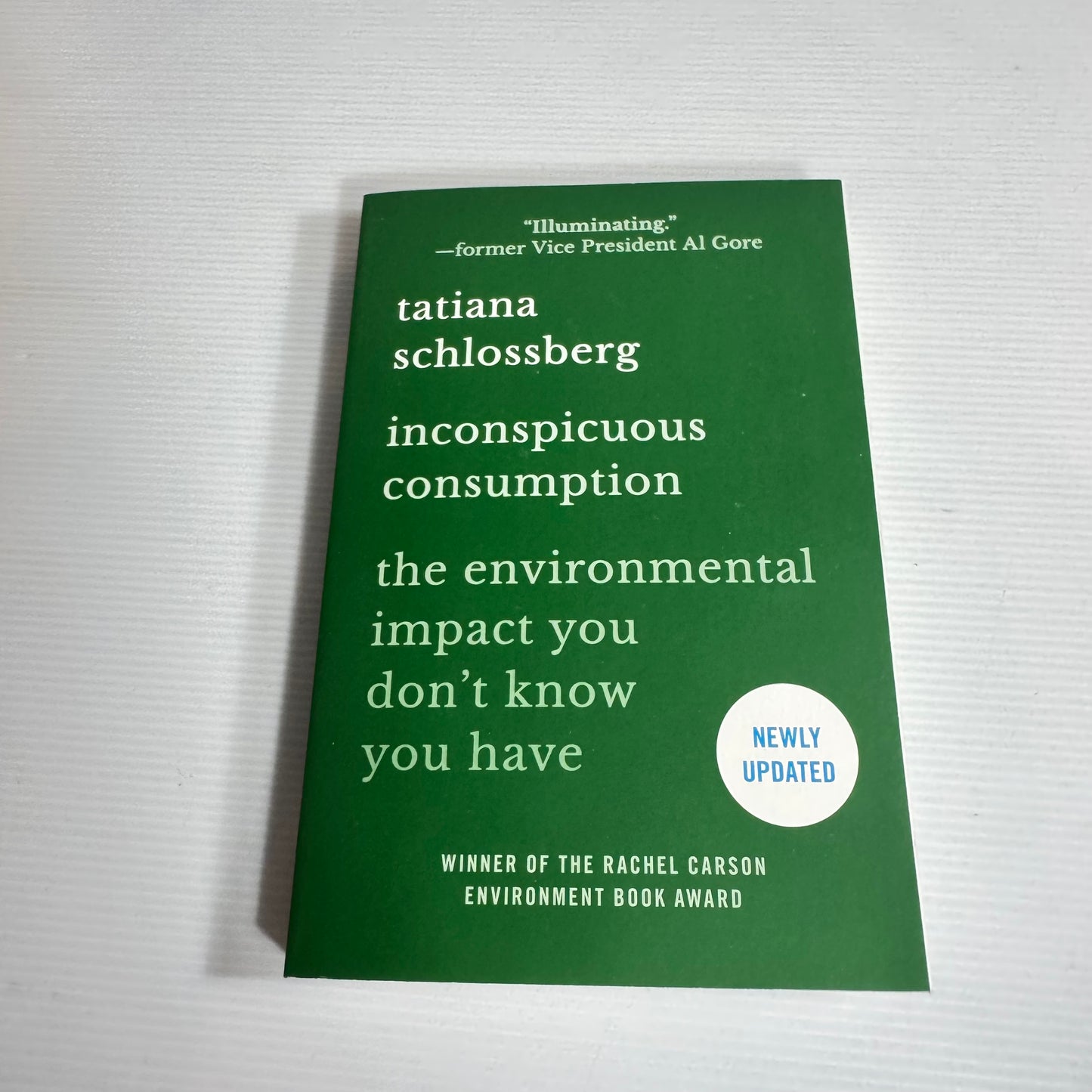 Inconspicuous Consumption : The Environmental Impact You Don't Know You Have - Tatiana Schlossberg (New)