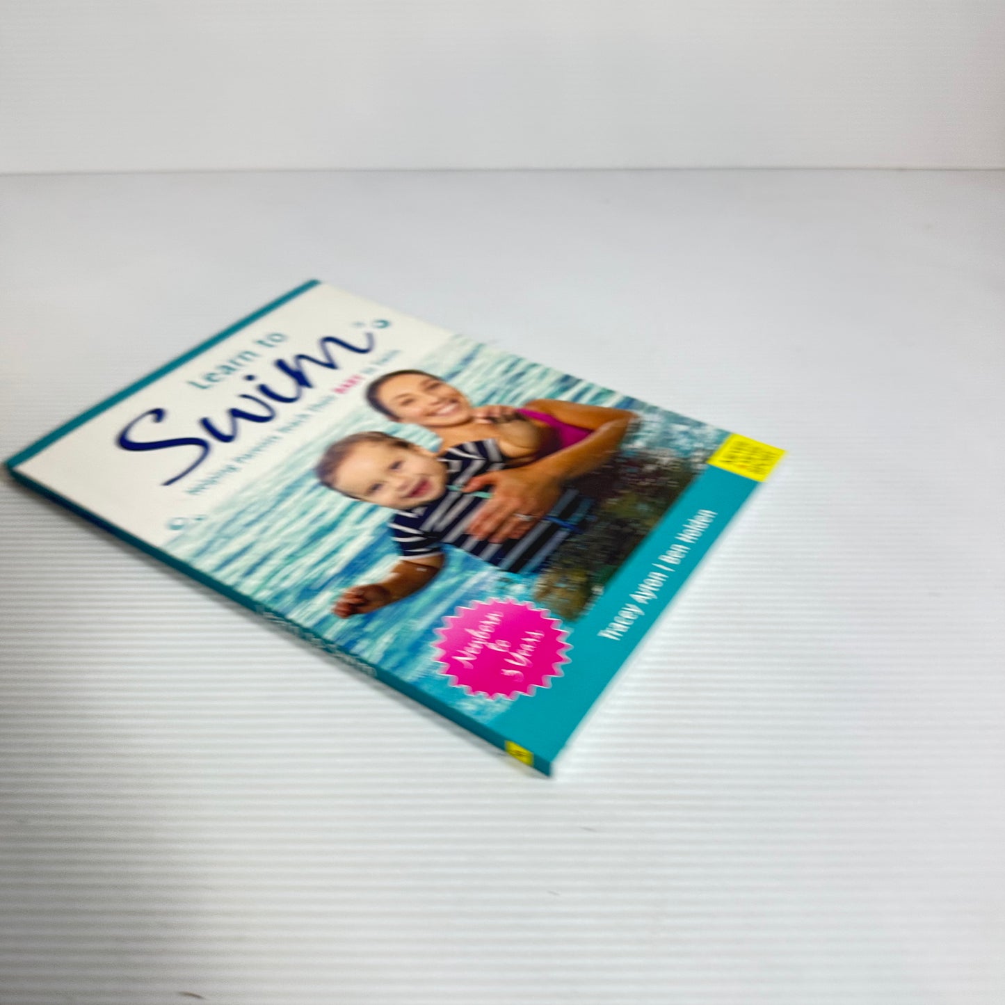 Learn to Swim : Helping Parents Teach Their Baby To Swim - Tracey Ayton & Ben Holden (New)